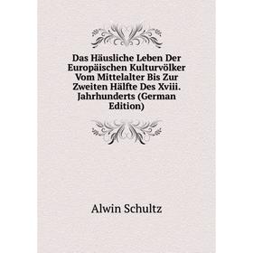 

Книга Das Häusliche Leben Der Europäischen Kulturvölker Vom Mittelalter Bis Zur Zweiten Hälfte Des Xviii. Jahrhunderts (German Edition)