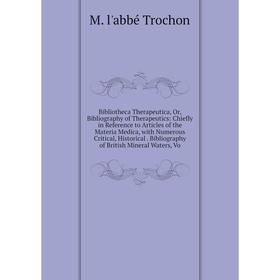 

Книга Bibliotheca Therapeutica, Or, Bibliography of Therapeutics