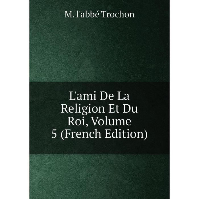 фото Книга l'ami de la religion et du roi, volume 5 nobel press