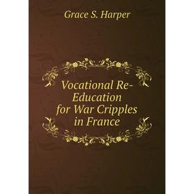 

Книга Vocational Re-Education for War Cripples in France