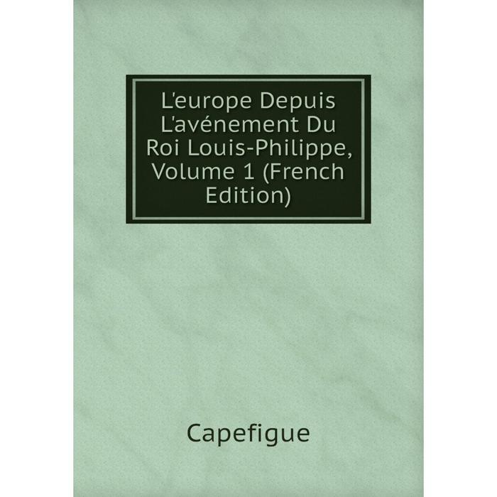 фото Книга l'europe depuis l'avénement du roi louis-philippe, volume 1 nobel press