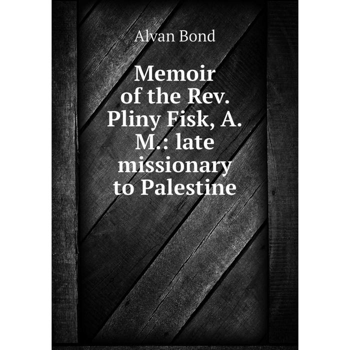 фото Книга memoir of the rev pliny fisk, am: late missionary to palestine nobel press