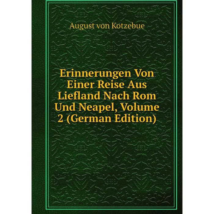 фото Книга erinnerungen von einer reise aus liefland nach rom und neapel, volume 2 (german edition) nobel press