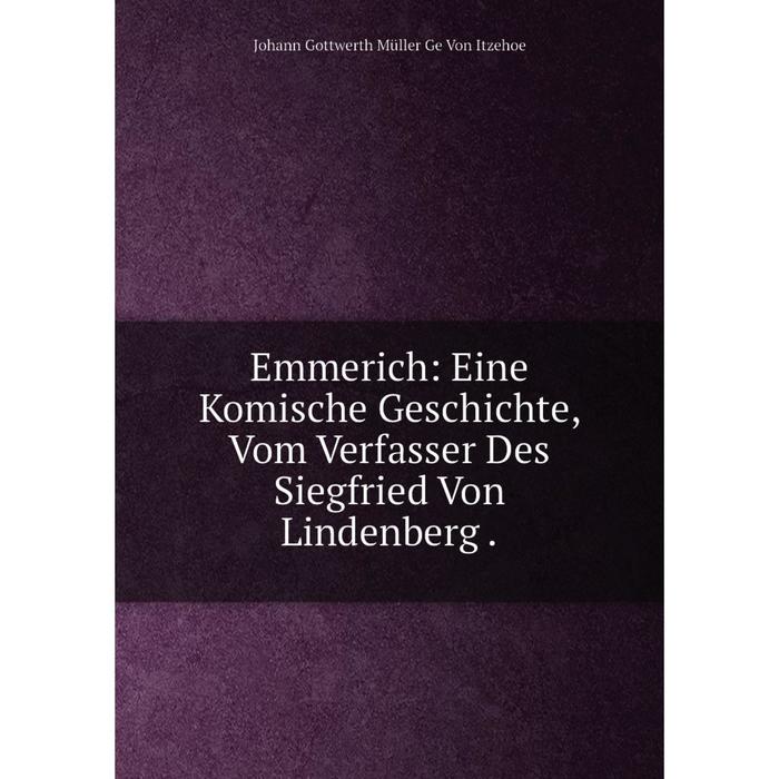 фото Книга emmerich: eine komische geschichte, vom verfasser des siegfried von lindenberg. nobel press