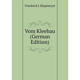 

Книга Vom Kleebau (German Edition)