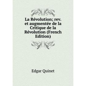 

Книга La Révolution rev. et augmentée de la Critique de la Révolution