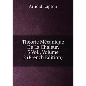 

Книга Théorie Mécanique De La Chaleur. 3 Vol., Volume 2 (French Edition)