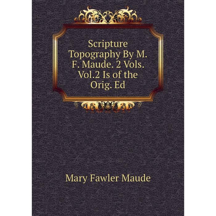 фото Книга scripture topography by m.f. maude. 2 vols. vol.2 is of the orig. ed nobel press