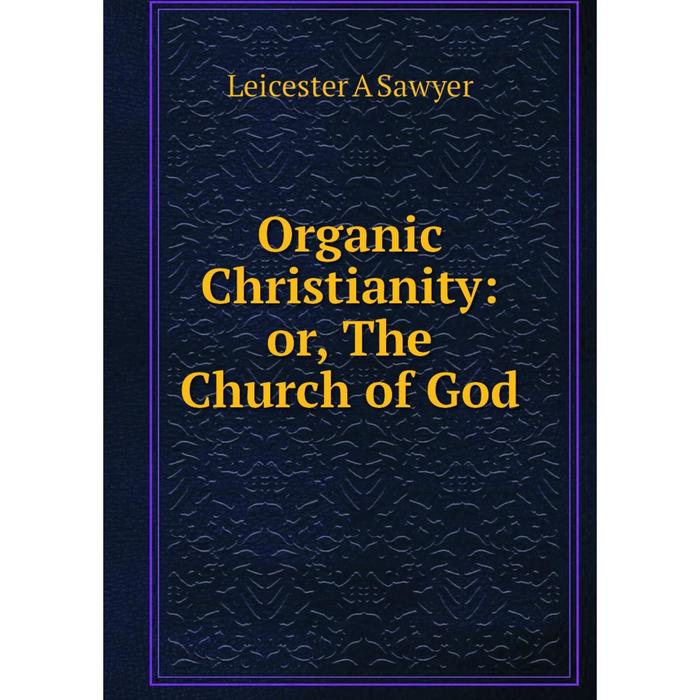 фото Книга organic christianity: or the church of god nobel press