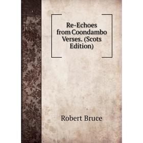 

Книга Re-Echoes from Coondambo Verses. (Scots Edition)