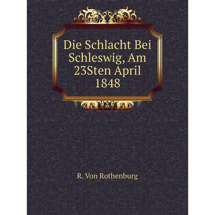 фото Книга die schlacht bei schleswig, am 23sten april 1848 nobel press