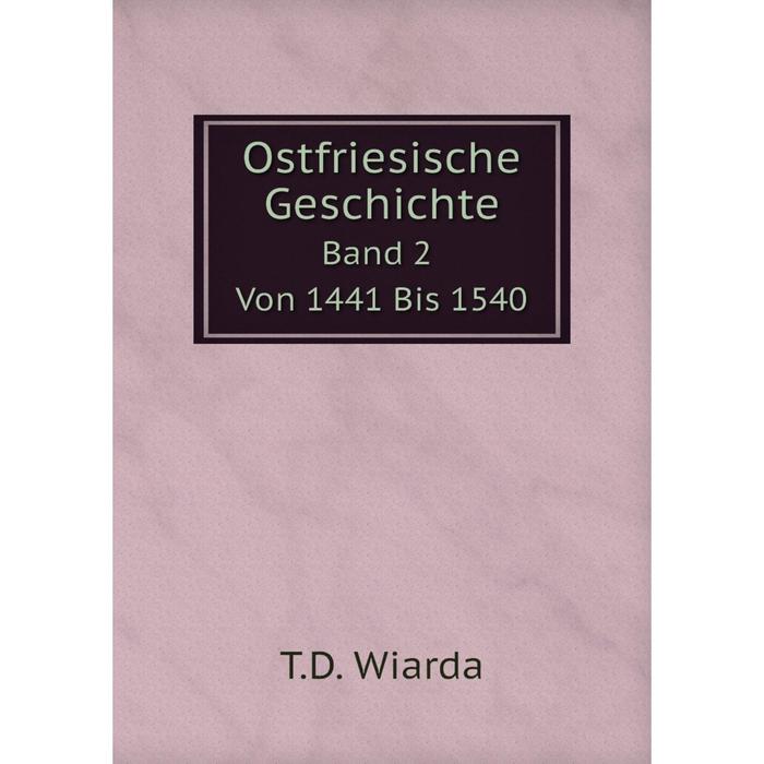 фото Книга ostfriesische geschichte band 2 von 1441 bis 1540 nobel press