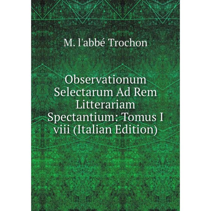 фото Книга observationum selectarum ad rem litterariam spectantium: tomus i viii nobel press