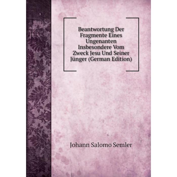 фото Книга beantwortung der fragmente eines ungenanten insbesondere vom zweck jesu und seiner jünger (german edition) nobel press