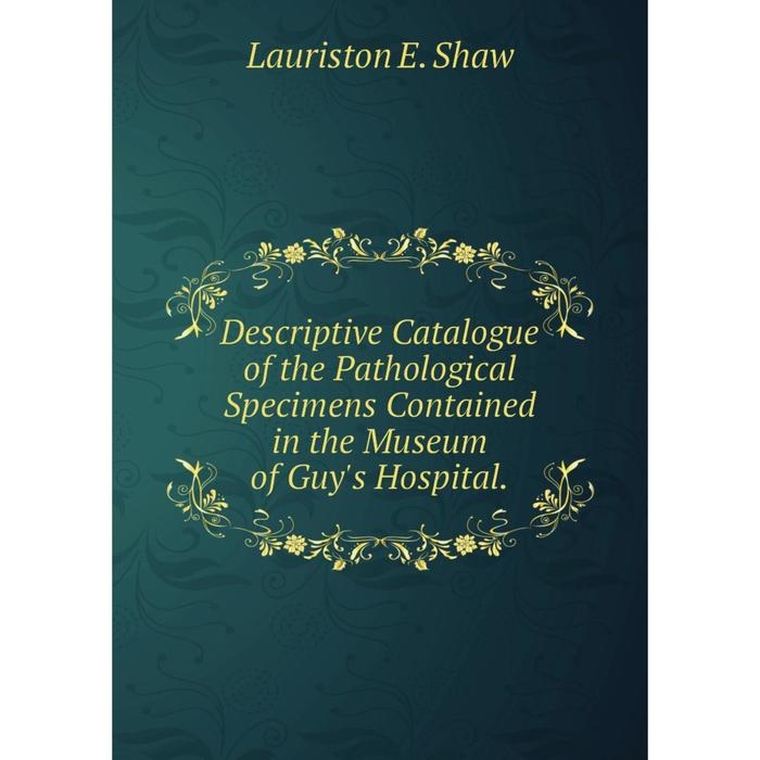 фото Книга descriptive catalogue of the pathological specimens contained in the museum of guy's hospital. nobel press