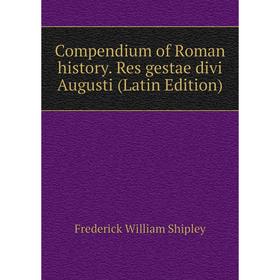 

Книга Compendium of Roman history. Res gestae divi Augusti (Latin Edition)