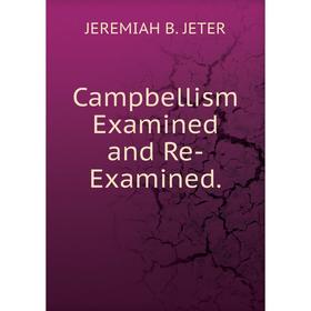 

Книга Campbellism Examined and Re-Examined.