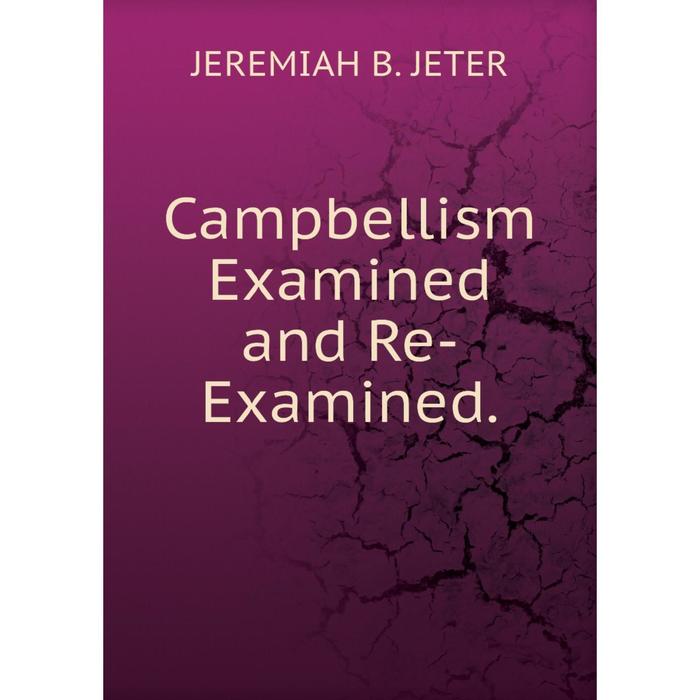 фото Книга campbellism examined and re-examined. nobel press