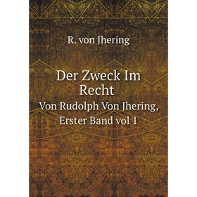 

Книга Der Zweck Im Recht Von Rudolph Von Jhering, Erster Band vol 1