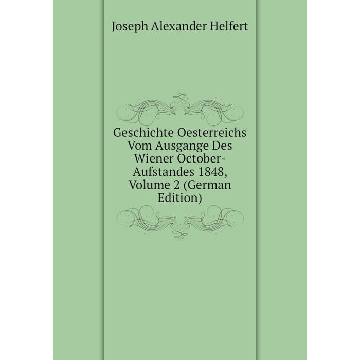 фото Книга geschichte oesterreichs vom ausgange des wiener october-aufstandes 1848, volume 2 (german edition) nobel press