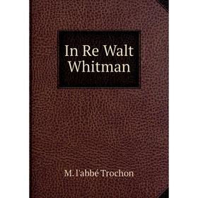 

Книга In Re Walt Whitman