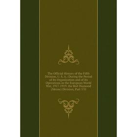 

Книга The Official History of the Fifth Division, U. S. A.