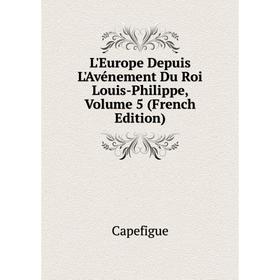 

Книга L'Europe Depuis L'Avénement Du Roi Louis-Philippe, Volume 5