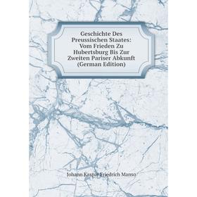

Книга Geschichte Des Preussischen Staates: Vom Frieden Zu Hubertsburg Bis Zur Zweiten Pariser Abkunft (German Edition)