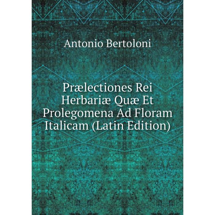 фото Книга prælectiones rei herbariæ quæ et prolegomena ad floram italicam (latin edition) nobel press