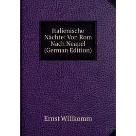 

Книга Italienische Nächte: Von Rom Nach Neapel (German Edition)