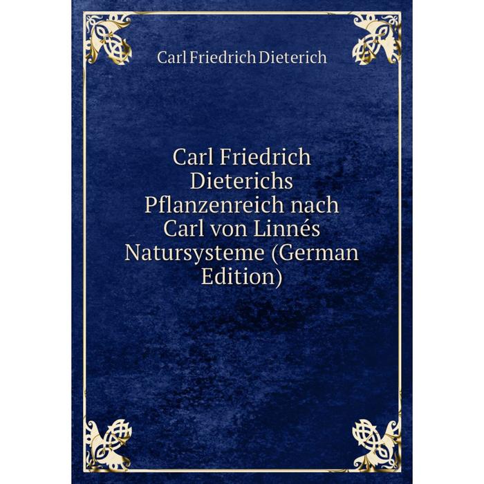 фото Книга carl friedrich dieterichs pflanzenreich nach carl von linnés natursysteme (german edition) nobel press