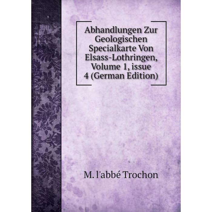 фото Книга abhandlungen zur geologischen specialkarte von elsass-lothringen, volume 1, issue 4 (german edition) nobel press