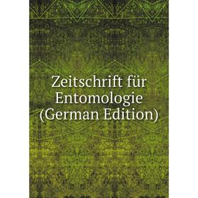 

Книга Zeitschrift für Entomologie (German Edition)