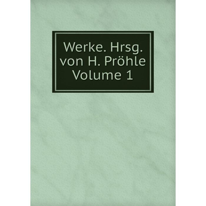 фото Книга werke. hrsg. von h. pröhle volume 1 nobel press