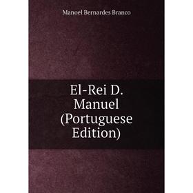 

Книга El-Rei D. Manuel (Portuguese Edition)
