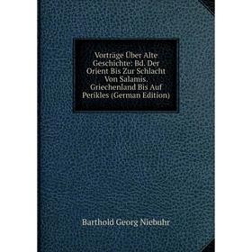 

Книга Vorträge Über Alte Geschichte: Bd. Der Orient Bis Zur Schlacht Von Salamis. Griechenland Bis Auf Perikles (German Edition)