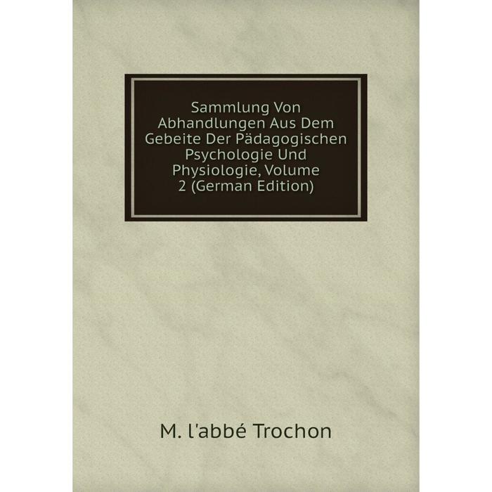 фото Книга sammlung von abhandlungen aus dem gebeite der pädagogischen psychologie und physiologie, volume 2 (german edition) nobel press