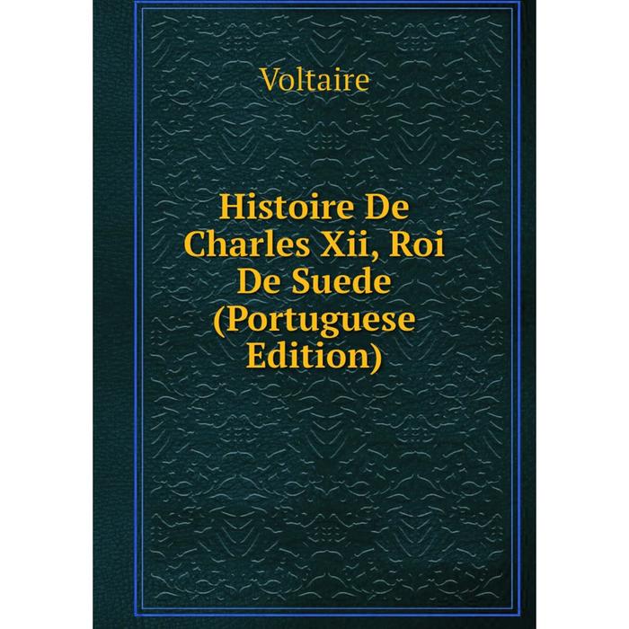 фото Книга histoire de charles xii, roi de suede (portuguese edition) nobel press