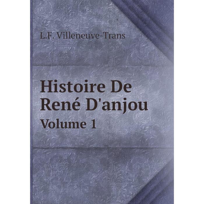 фото Книга histoire de rené d'anjou volume 1 nobel press