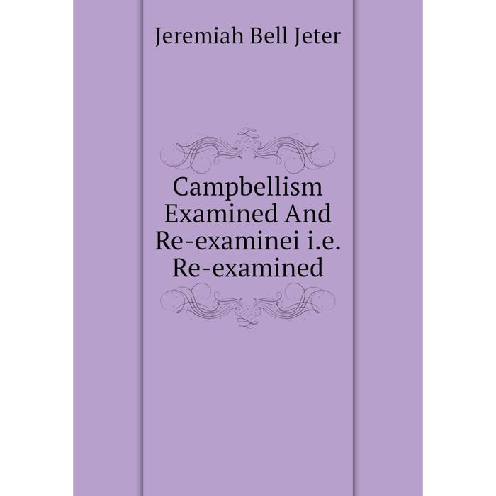 фото Книга campbellism examined and re-examinei i.e. re-examined nobel press