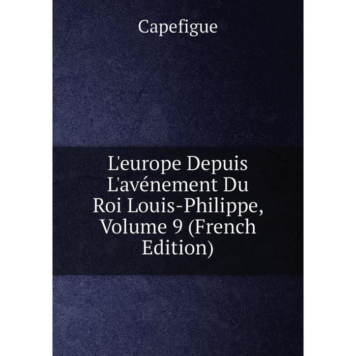 фото Книга l'europe depuis l'avénement du roi louis-philippe, volume 9 nobel press