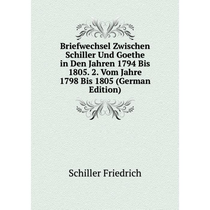 фото Книга briefwechsel zwischen schiller und goethe in den jahren 1794 bis 1805. 2. vom jahre 1798 bis 1805 (german edition) nobel press