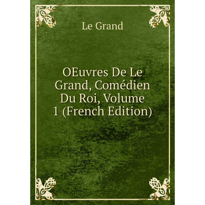 фото Книга oeuvres de le grand, comédien du roi, volume 1 nobel press