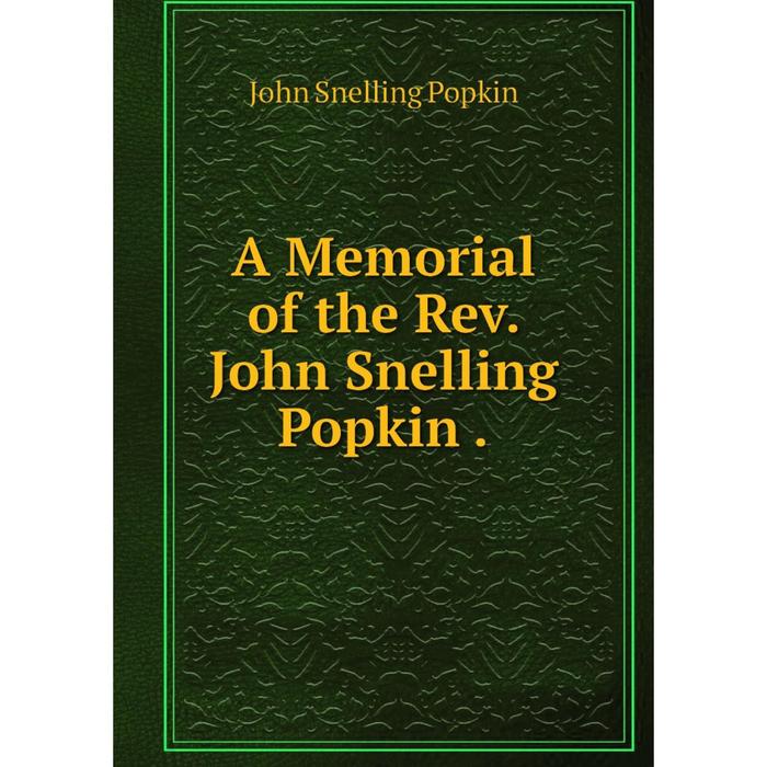 фото Книга a memorial of the rev. john snelling popkin. nobel press