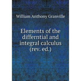 

Книга Elements of the differntial and integral calculus (rev. ed.)