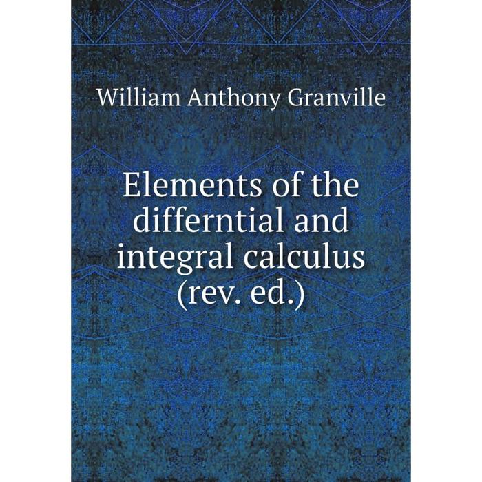 фото Книга elements of the differntial and integral calculus (rev. ed.) nobel press