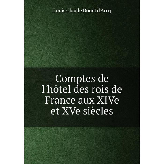 фото Книга comptes de l'hôtel des rois de france aux xive et xve siècles nobel press