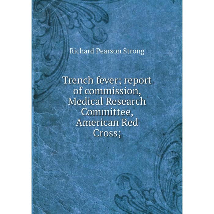 фото Книга trench fever report of commission, medical research committee, american red cross nobel press