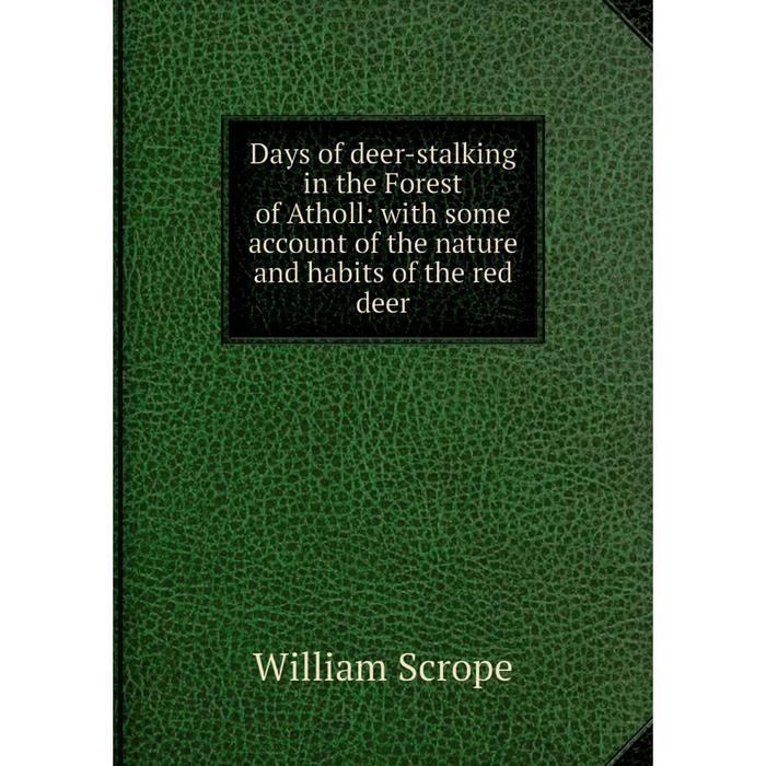 фото Книга days of deer-stalking in the forest of atholl: with some account of the nature and habits of the red deer nobel press