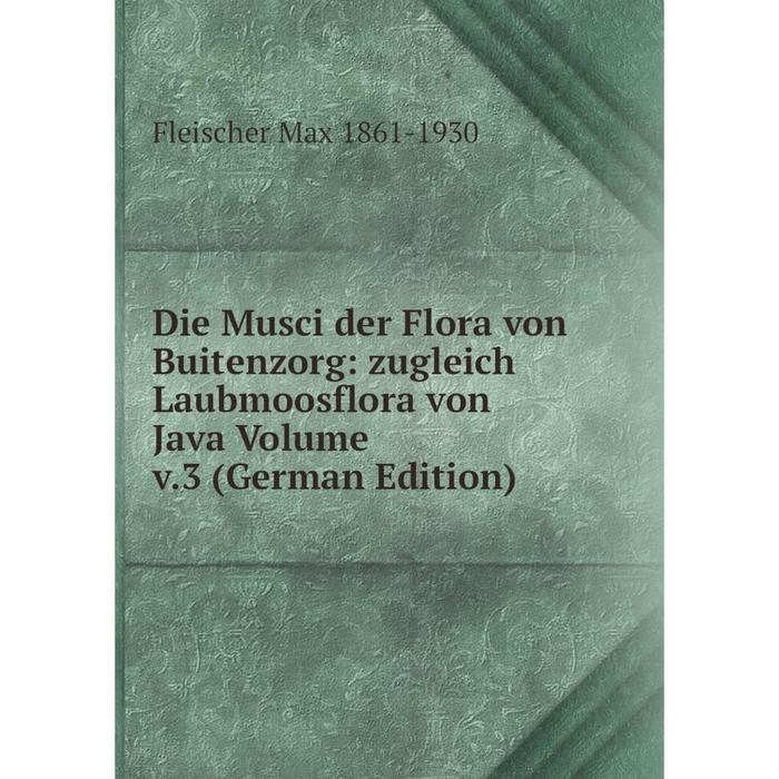 фото Книга die musci der flora von buitenzorg: zugleich laubmoosflora von java volume v.3 (german edition) nobel press